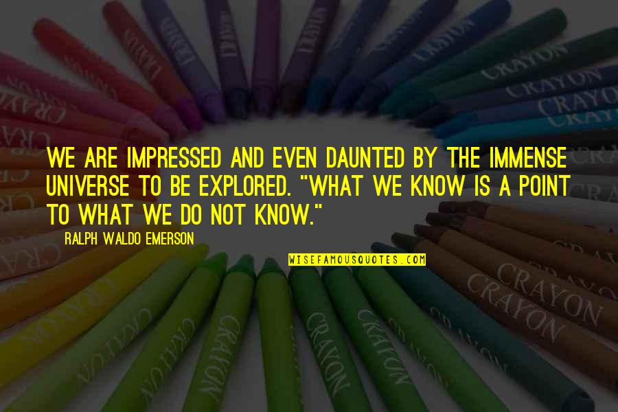 Mackeson Stout Quotes By Ralph Waldo Emerson: We are impressed and even daunted by the