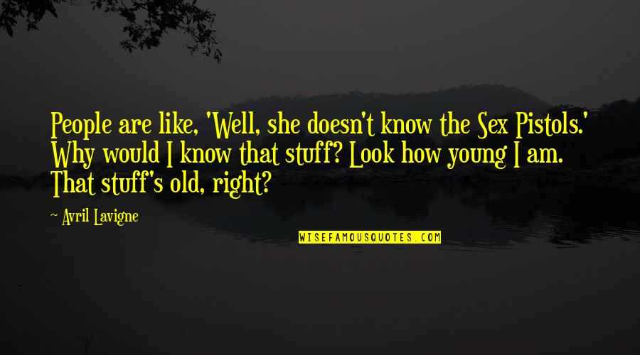 Mackinlays The Journey Quotes By Avril Lavigne: People are like, 'Well, she doesn't know the Mackinlays The Journey Quotes By Avril Lavigne: People are like, 'Well, she doesn't know the