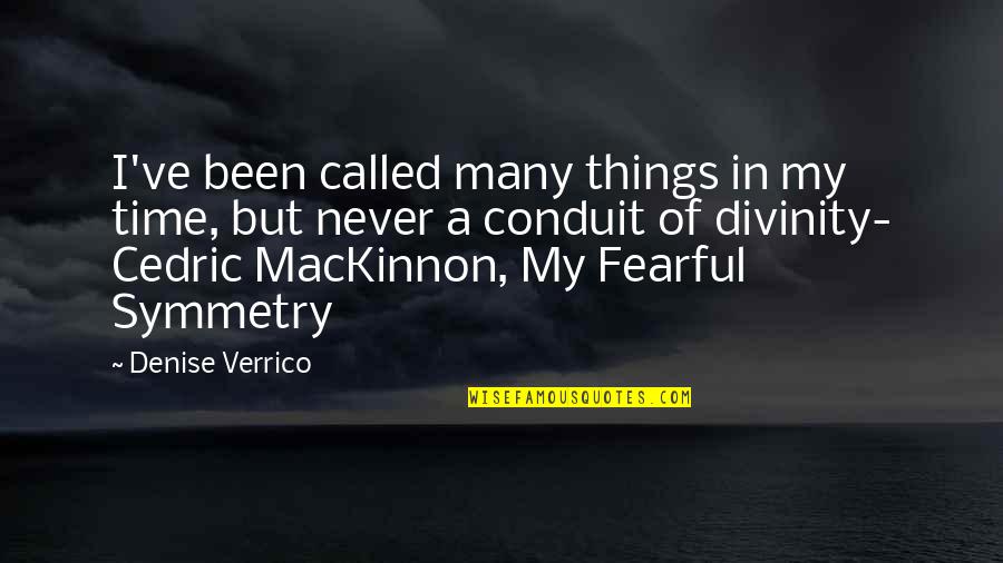 Mackinnon Quotes By Denise Verrico: I've been called many things in my time,