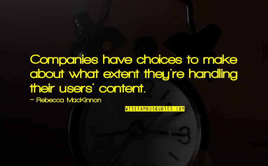 Mackinnon Quotes By Rebecca MacKinnon: Companies have choices to make about what extent