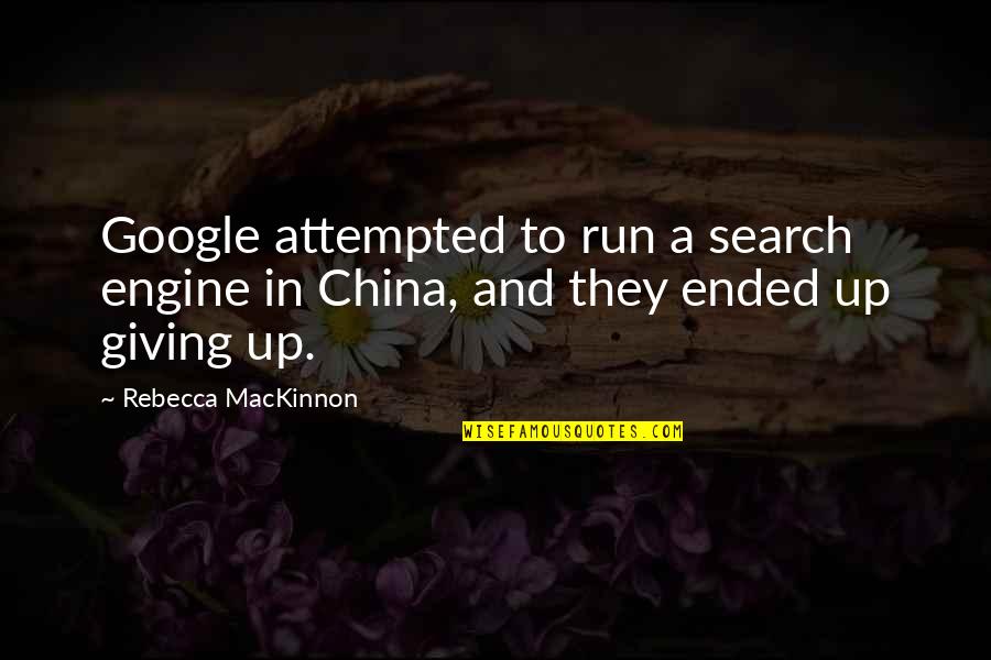 Mackinnon Quotes By Rebecca MacKinnon: Google attempted to run a search engine in