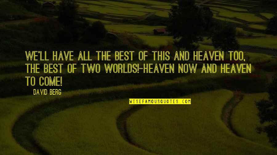 Mackovice Quotes By David Berg: We'll have all the best of this and
