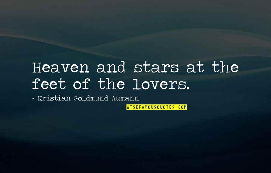 Mackril Quotes By Kristian Goldmund Aumann: Heaven and stars at the feet of the Mackril Quotes By Kristian Goldmund Aumann: Heaven and stars at the feet of the