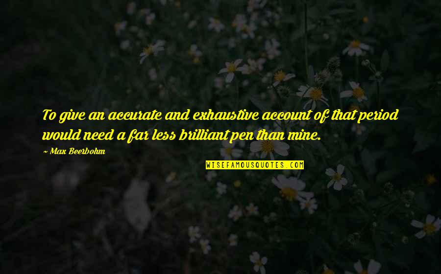 Mackrill Knife Quotes By Max Beerbohm: To give an accurate and exhaustive account of Mackrill Knife Quotes By Max Beerbohm: To give an accurate and exhaustive account of