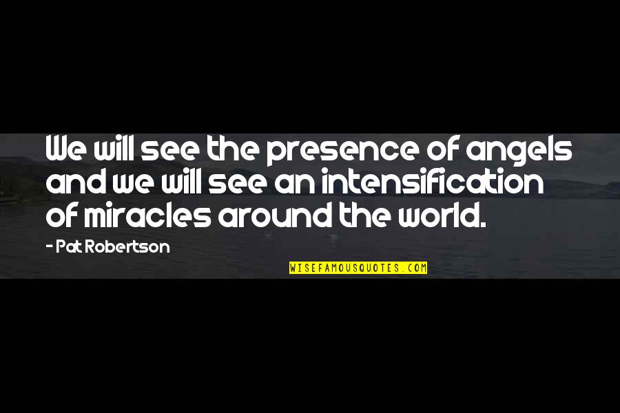 Maclachlan Clan Quotes By Pat Robertson: We will see the presence of angels and