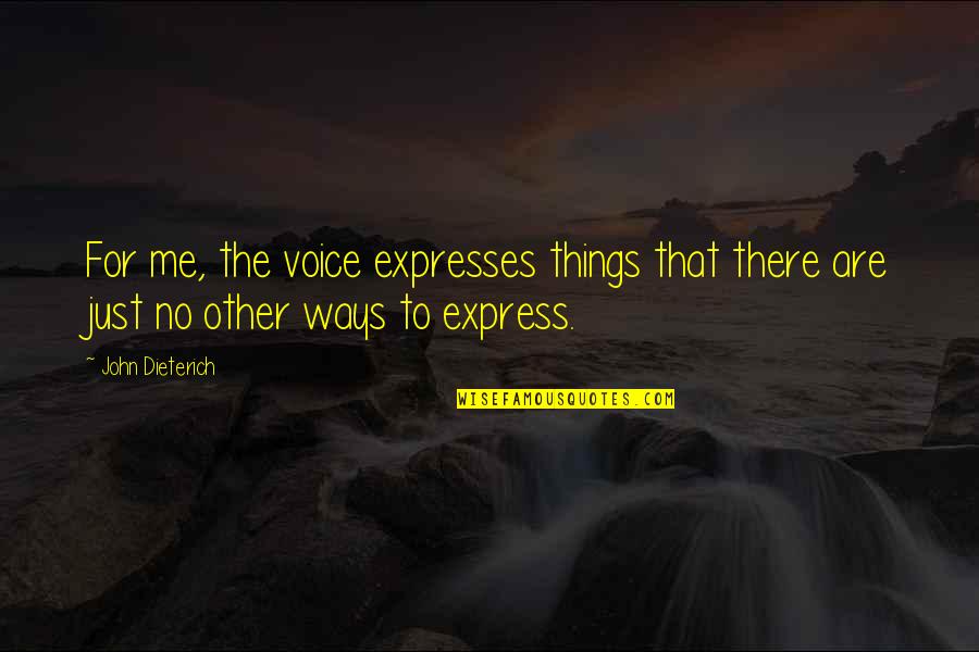 Maclaren Quest Quotes By John Dieterich: For me, the voice expresses things that there