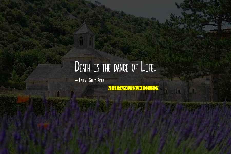 Maclaren Quest Quotes By Lailah Gifty Akita: Death is the dance of Life.