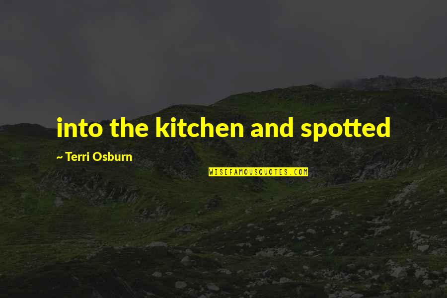 Maclears Beacon Quotes By Terri Osburn: into the kitchen and spotted Maclears Beacon Quotes By Terri Osburn: into the kitchen and spotted