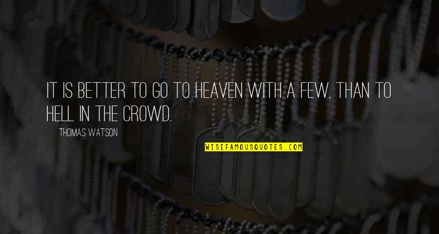Macleish Builders Quotes By Thomas Watson: It is better to go to heaven with