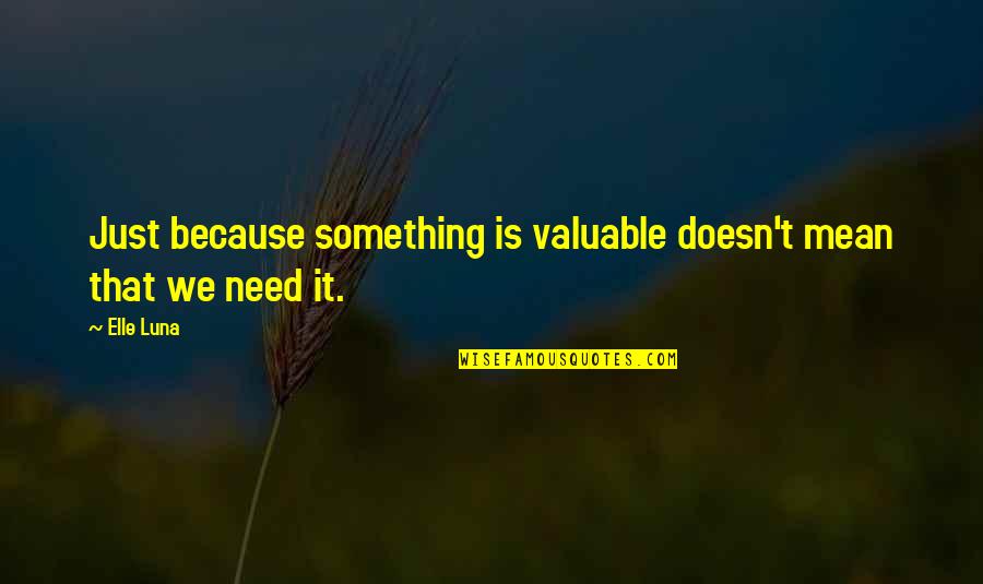 Maclennan Club Quotes By Elle Luna: Just because something is valuable doesn't mean that