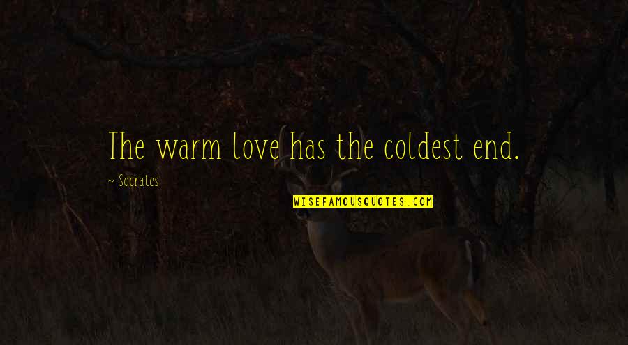 Maclennan Club Quotes By Socrates: The warm love has the coldest end. Maclennan Club Quotes By Socrates: The warm love has the coldest end.