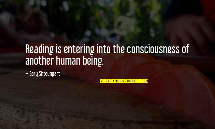 Macleods Quotes By Gary Shteyngart: Reading is entering into the consciousness of another Macleods Quotes By Gary Shteyngart: Reading is entering into the consciousness of another