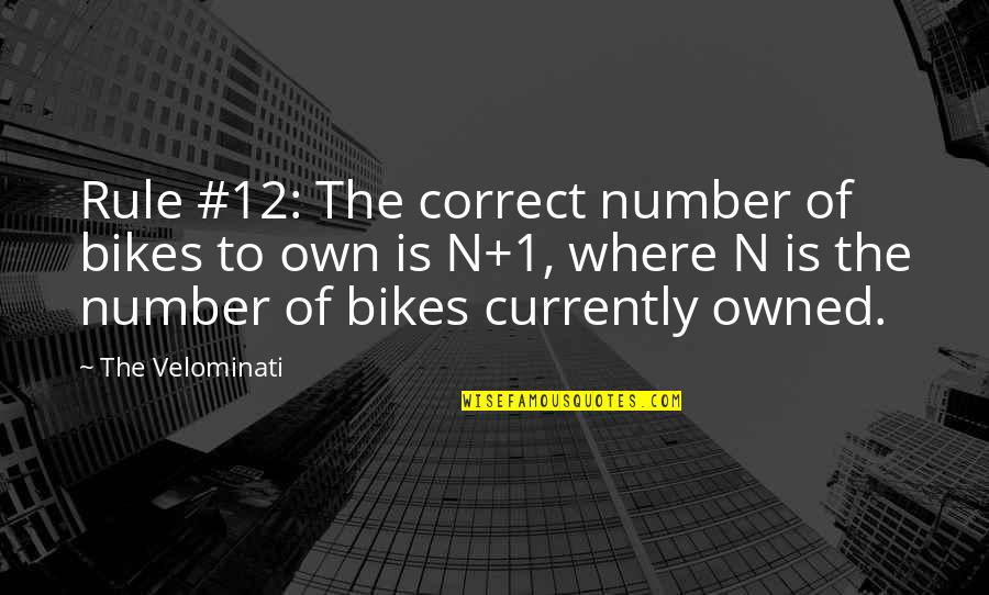 Macmenamins Quotes By The Velominati: Rule #12: The correct number of bikes to