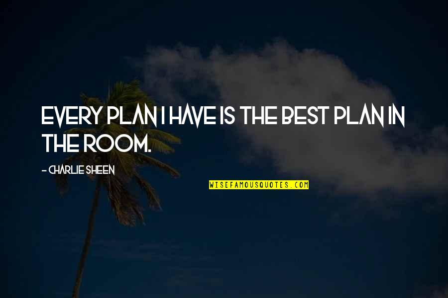 Macmillan Coffee Morning Quotes By Charlie Sheen: Every plan I have is the best plan