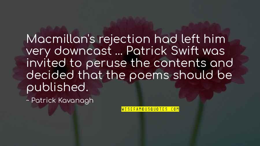 Macmillan Quotes By Patrick Kavanagh: Macmillan's rejection had left him very downcast ...