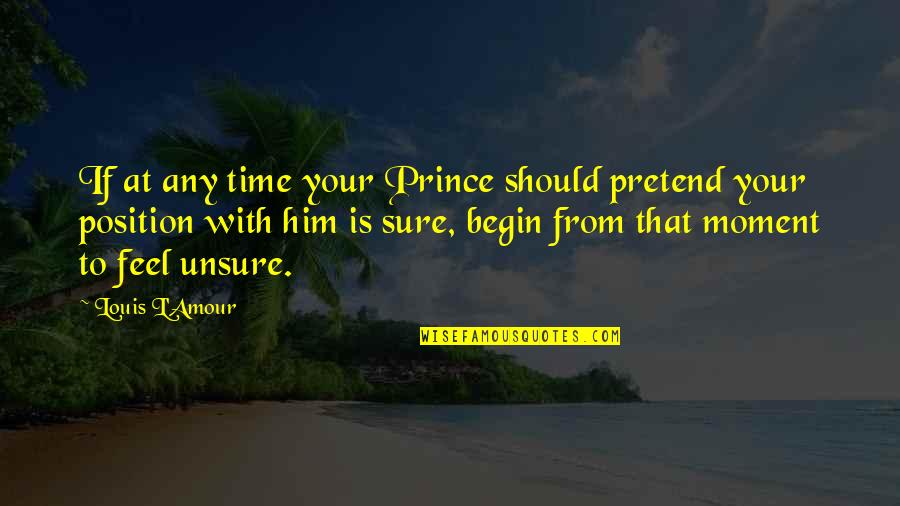 Macmurray Wine Quotes By Louis L'Amour: If at any time your Prince should pretend Macmurray Wine Quotes By Louis L'Amour: If at any time your Prince should pretend
