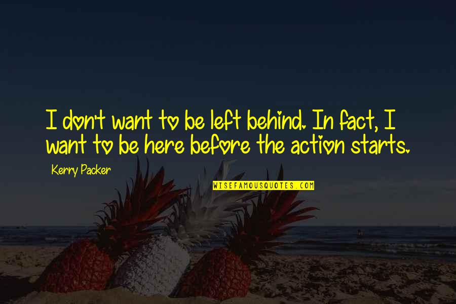 Macneil Automotive Quotes By Kerry Packer: I don't want to be left behind. In
