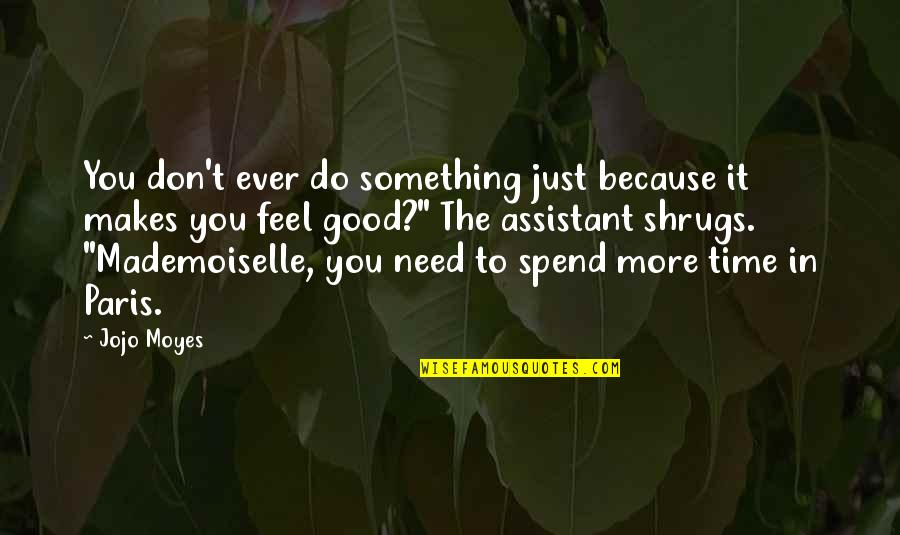 Macneill Pride Quotes By Jojo Moyes: You don't ever do something just because it Macneill Pride Quotes By Jojo Moyes: You don't ever do something just because it