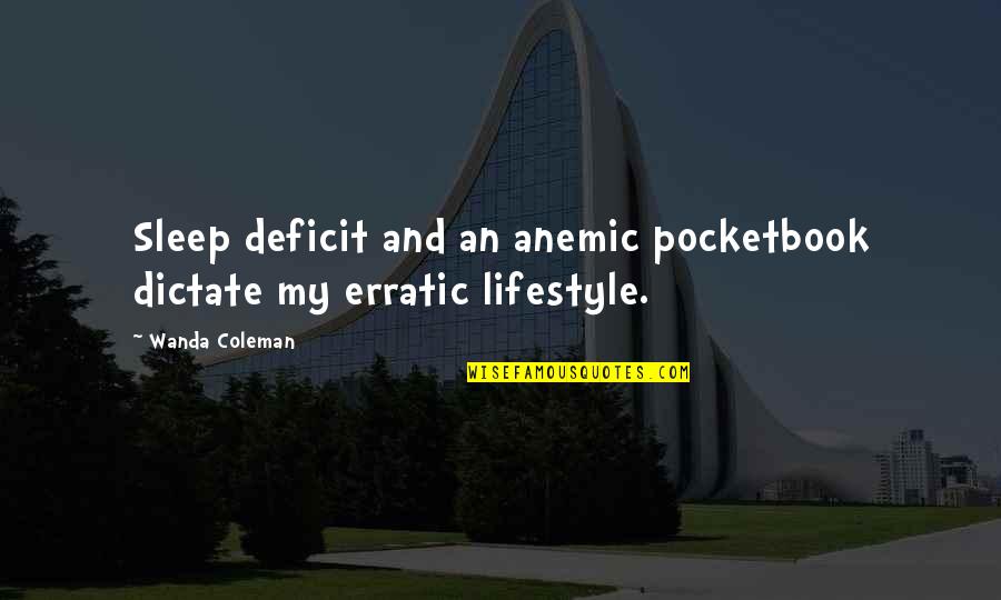 Macneills Quotes By Wanda Coleman: Sleep deficit and an anemic pocketbook dictate my