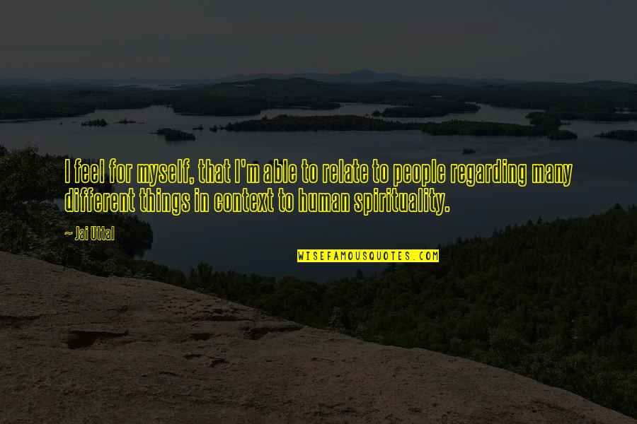 Maco Kov Quotes By Jai Uttal: I feel for myself, that I'm able to