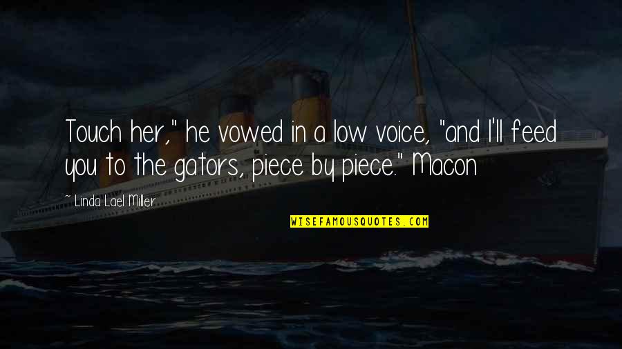 Macon Quotes By Linda Lael Miller: Touch her," he vowed in a low voice, Macon Quotes By Linda Lael Miller: Touch her," he vowed in a low voice,