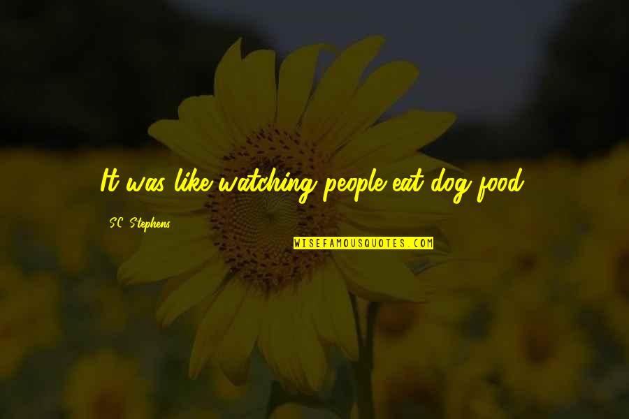 Macondo Well Quotes By S.C. Stephens: It was like watching people eat dog food.