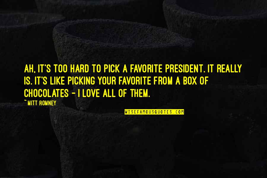 Macovei Adrian Quotes By Mitt Romney: Ah, it's too hard to pick a favorite Macovei Adrian Quotes By Mitt Romney: Ah, it's too hard to pick a favorite