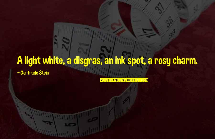 Macritchie Reservoir Quotes By Gertrude Stein: A light white, a disgras, an ink spot, Macritchie Reservoir Quotes By Gertrude Stein: A light white, a disgras, an ink spot,
