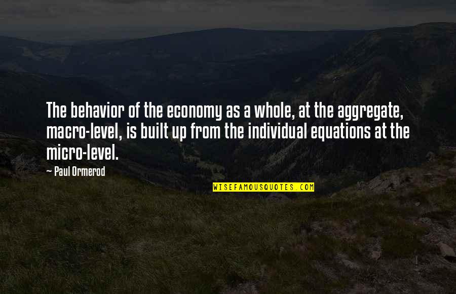 Macro Quotes By Paul Ormerod: The behavior of the economy as a whole,