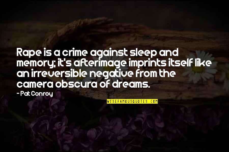 Macro Variable Quotes By Pat Conroy: Rape is a crime against sleep and memory;