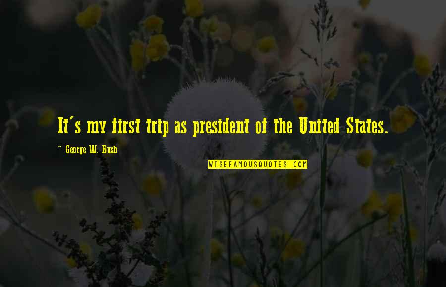 Macro Variable With Quotes By George W. Bush: It's my first trip as president of the Macro Variable With Quotes By George W. Bush: It's my first trip as president of the