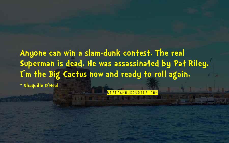 Macrobert Attorneys Quotes By Shaquille O'Neal: Anyone can win a slam-dunk contest. The real