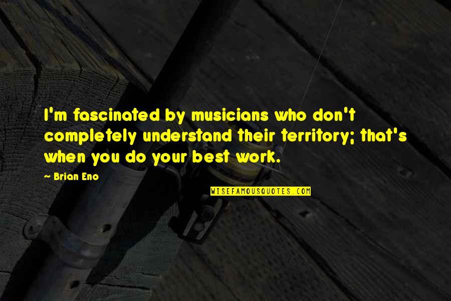 Macroeconomia Imagenes Quotes By Brian Eno: I'm fascinated by musicians who don't completely understand
