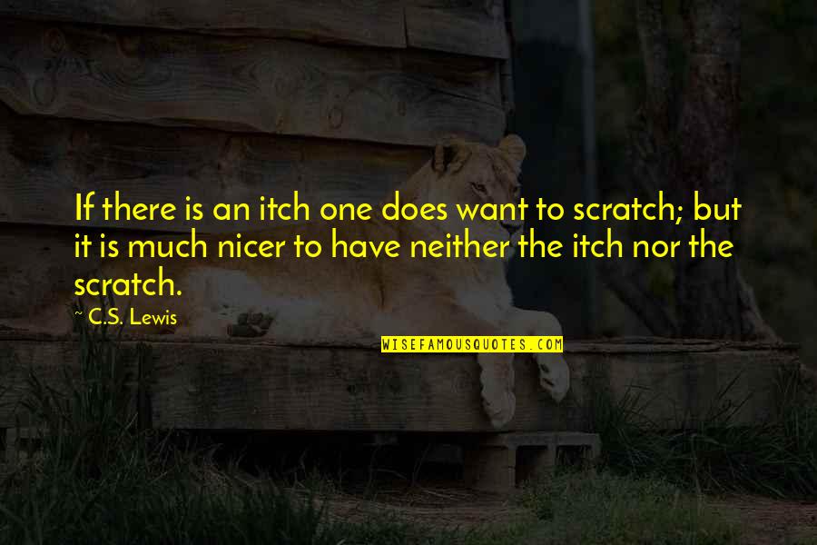 Macrory Clan Quotes By C.S. Lewis: If there is an itch one does want