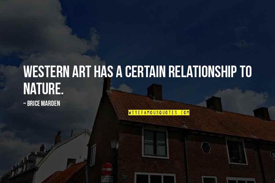 Macrossan Australia Quotes By Brice Marden: Western art has a certain relationship to nature. Macrossan Australia Quotes By Brice Marden: Western art has a certain relationship to nature.