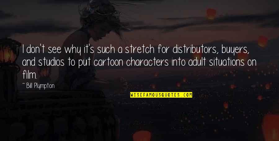 Macrostructure Quotes By Bill Plympton: I don't see why it's such a stretch