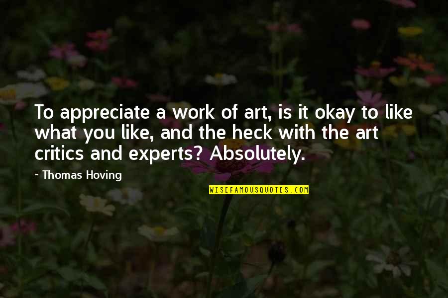 Macsweeney Inc Quotes By Thomas Hoving: To appreciate a work of art, is it Macsweeney Inc Quotes By Thomas Hoving: To appreciate a work of art, is it