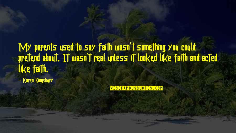 Mactaggart Tartan Quotes By Karen Kingsbury: My parents used to say faith wasn't something Mactaggart Tartan Quotes By Karen Kingsbury: My parents used to say faith wasn't something
