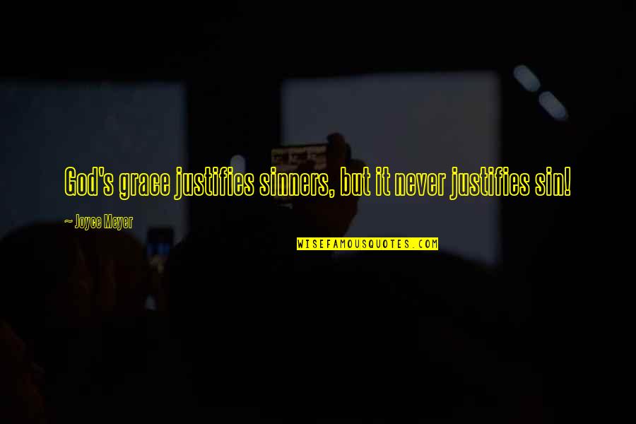 Mactavish Clan Quotes By Joyce Meyer: God's grace justifies sinners, but it never justifies