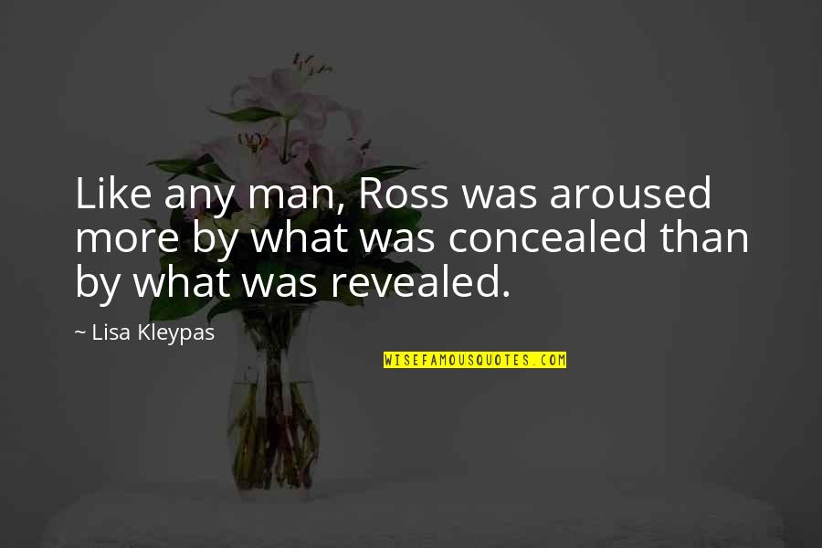Maculan Dindarello Quotes By Lisa Kleypas: Like any man, Ross was aroused more by
