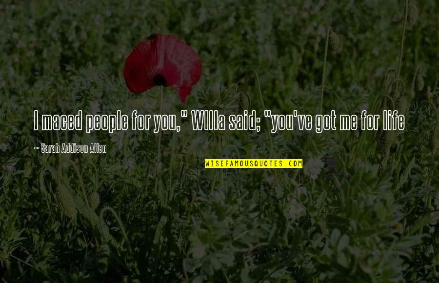 Macumba Online Quotes By Sarah Addison Allen: I maced people for you," WIlla said; "you've Macumba Online Quotes By Sarah Addison Allen: I maced people for you," WIlla said; "you've