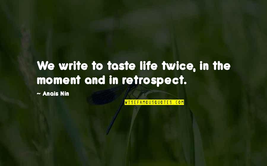 Macuto Santeria Quotes By Anais Nin: We write to taste life twice, in the