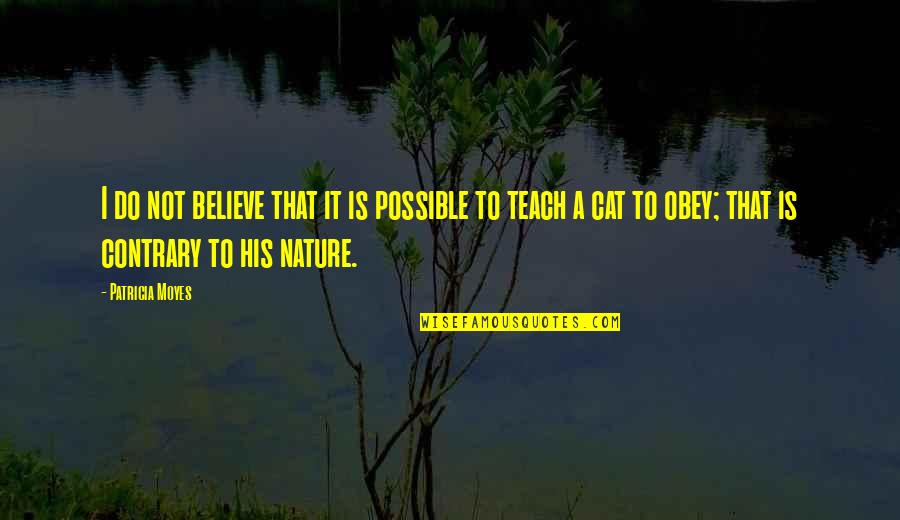 Macvicar Memorial Presbyterian Quotes By Patricia Moyes: I do not believe that it is possible Macvicar Memorial Presbyterian Quotes By Patricia Moyes: I do not believe that it is possible