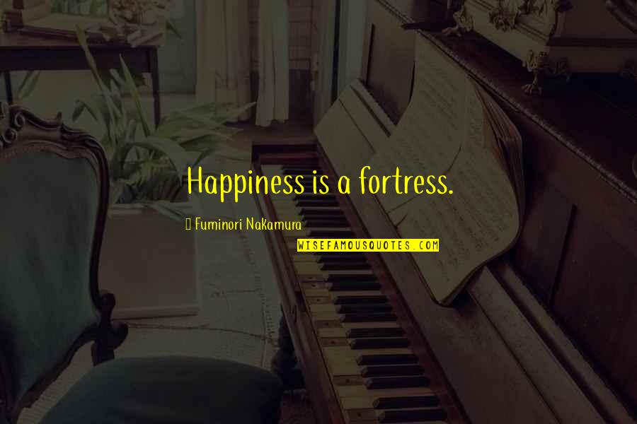 Macwell Gladwell Quotes By Fuminori Nakamura: Happiness is a fortress. Macwell Gladwell Quotes By Fuminori Nakamura: Happiness is a fortress.