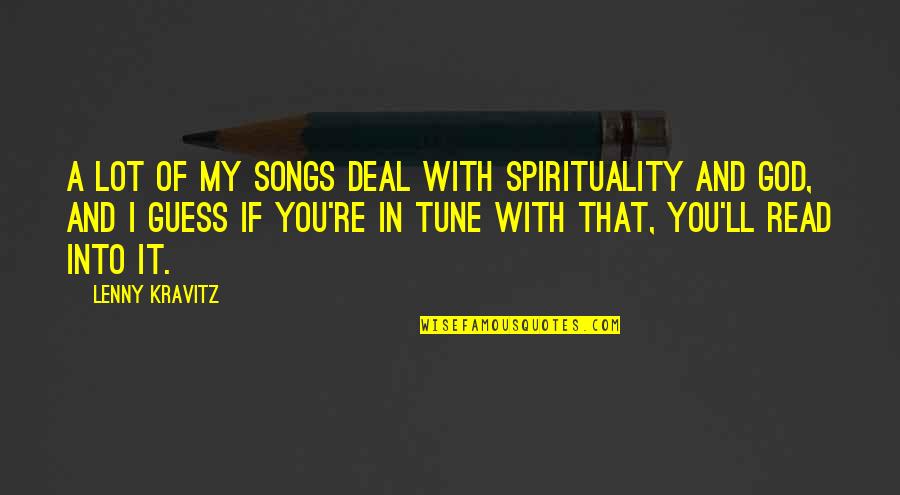 Macy Gray Song Quotes By Lenny Kravitz: A lot of my songs deal with spirituality