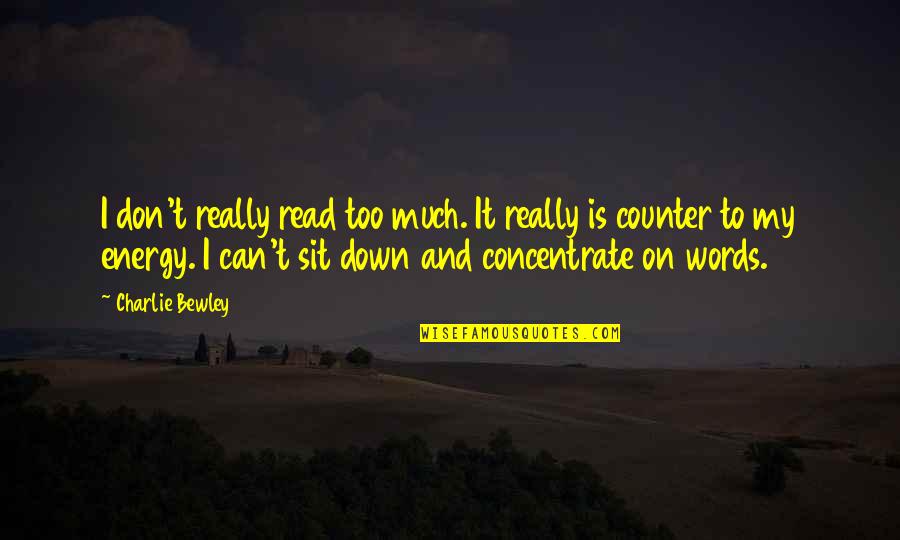 Mad As A March Hare Quotes By Charlie Bewley: I don't really read too much. It really Mad As A March Hare Quotes By Charlie Bewley: I don't really read too much. It really