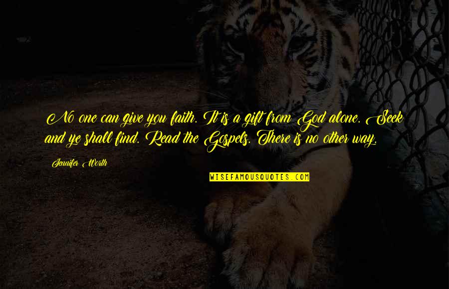 Mad Crazy Love Quotes By Jennifer Worth: No one can give you faith. It is