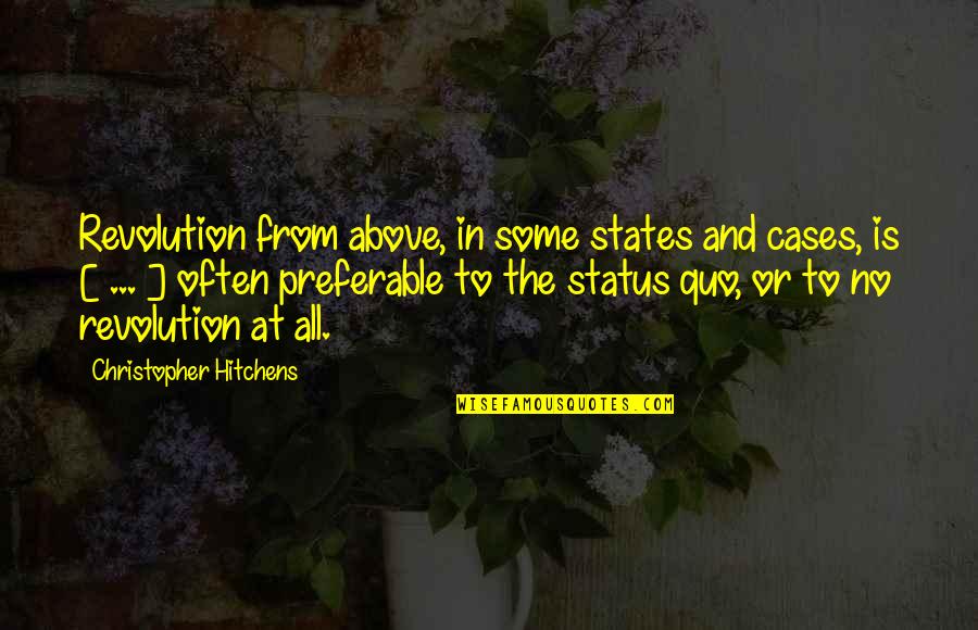 Mad Eye Moody Book Quotes By Christopher Hitchens: Revolution from above, in some states and cases, Mad Eye Moody Book Quotes By Christopher Hitchens: Revolution from above, in some states and cases,