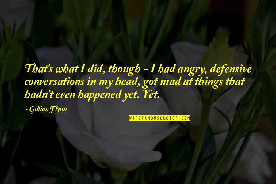 Mad For What Quotes By Gillian Flynn: That's what I did, though - I had