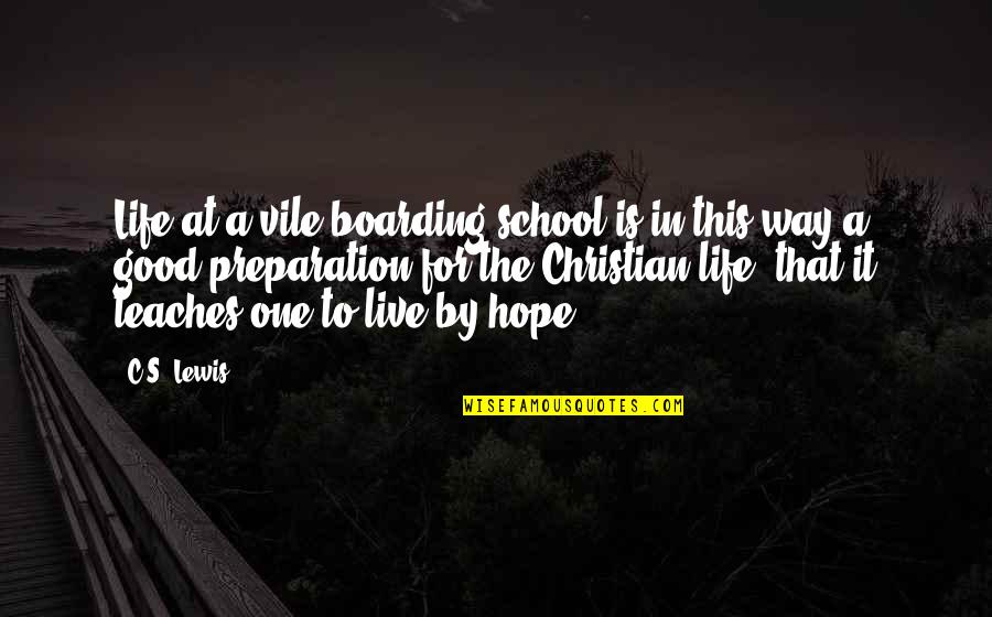 Mad Hatter Love Quotes By C.S. Lewis: Life at a vile boarding school is in
